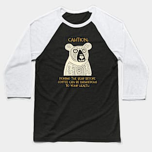 Funny Bear Saying Caution Poking the Bear Baseball T-Shirt